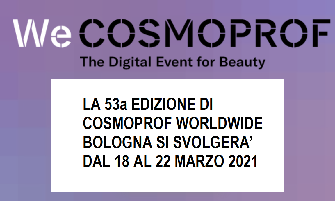 Cosmoprof 2021 sarà dal  18 al 22 marzo