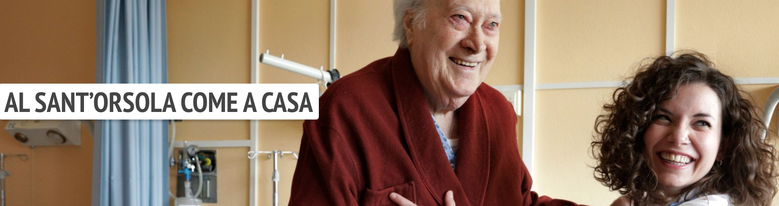 “ AL SANT’ORSOLA COME A CASA ”: I PROGETTI, QUELLI BELLI!