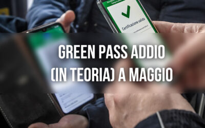 Green Pass addio (in teoria) dal 1 maggio!