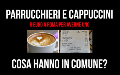 8 Euro per un cappuccino a Roma. Cosa c’entrano i parrucchieri?