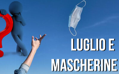 OBBLIGO MASCHERINA A LUGLIO? DECIDONO I MEDICI!