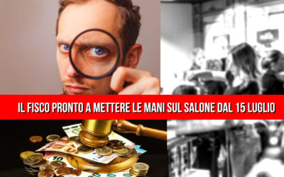 Il fisco pronto a mettere le mani sul salone dal 15 Luglio: Ecco il nuovo codice della crisi d’impresa e dell’insolvenza
