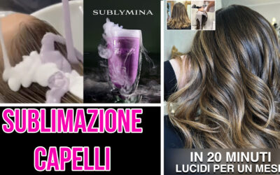 SUBLYMINA: LA SUBLIMAZIONE CAPELLI
