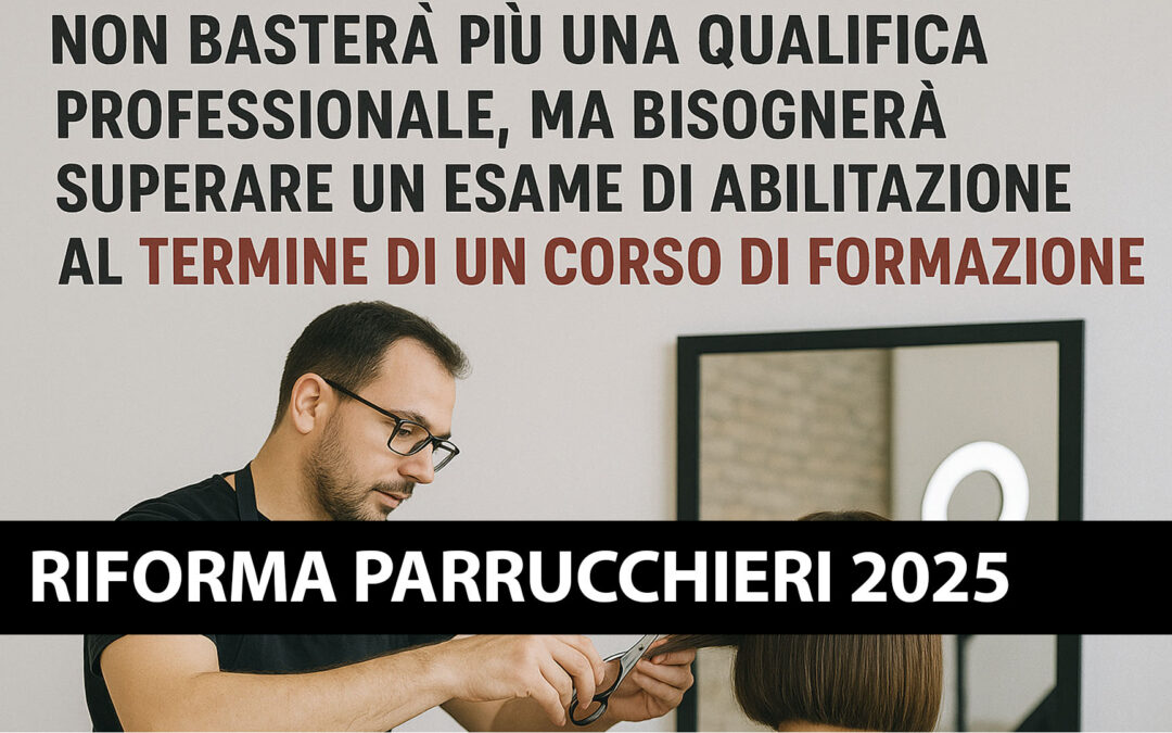 Una svolta normativa per il comparto beauty italiano: Riforma Parrucchieri ed Estetiste