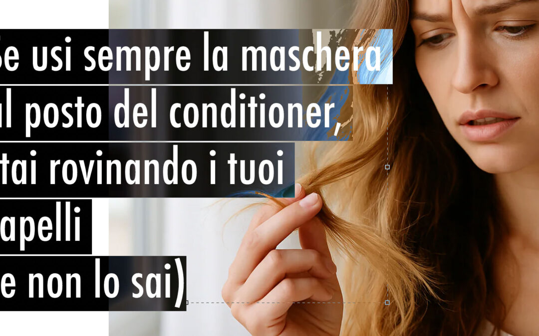 Maschera nutriente: perché non va usata sempre al posto del conditioner